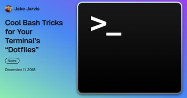 OpenGraph image for jake.wordpress.com/2018/12/10/cool-bash-tricks-for-your-terminal-dotfiles/
